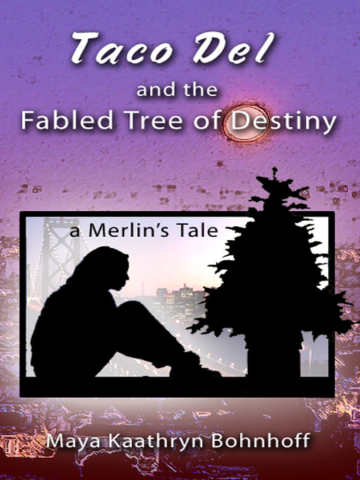 Title details for Taco Del and the Fabled Tree of Destiny by Maya Kaathryn Bohnhoff - Available